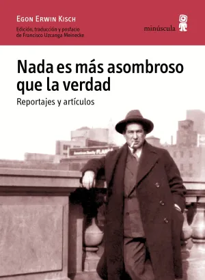Nada Es Mas Asombroso que la Verdad. Reportajes y