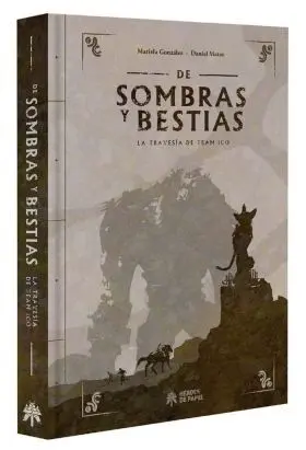 De Sombras y Bestias. La Travesia de Team Ico