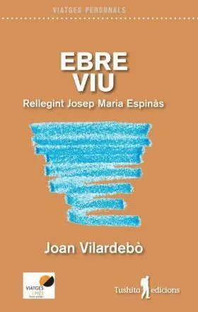 Ebre Viu. Rellegint Josep Maria Espinas