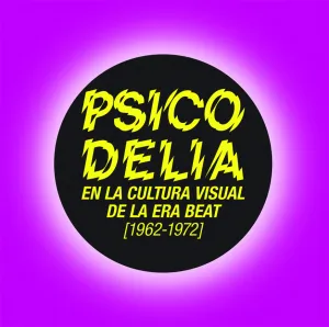 Psicodelia en la Cultura Visual de la Era Beat, 1962-1972