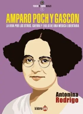 Amparo Poch y Gascon. La Vida por los Otros. Guerr