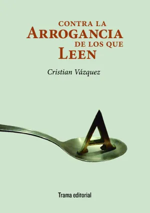 Contra la Arrogancia de los que Leen