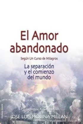 Amor Abandonado Segun un Curso de Milagros,El