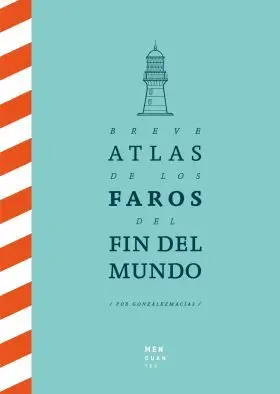 Breve Atlas de los Faros del Fin del Mundo