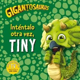 Gigantosaurus. Inténtalo Otra Vez, Tiny