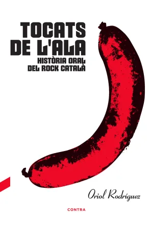 Tocats de L''ala: Història Oral del Rock Català