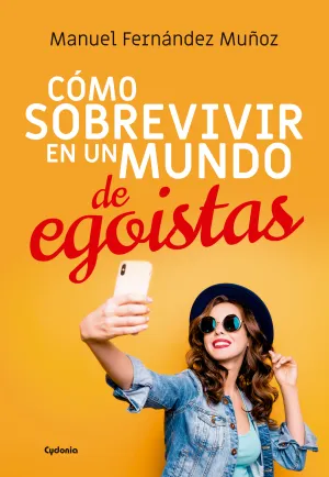 Cómo Sobrevivir en un Mundo de Egoístas