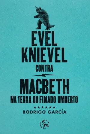 Evel Knievel Contra Macbeth Na Terra Do Finado Umb