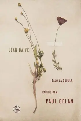 Bajo la Cupula. Paseos con Paul Celan