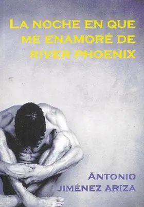 Noche que me Enamore de River Phoenix, la