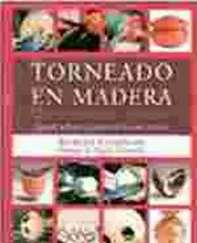 Torneado en Madera. Un Enfoque Nuevo