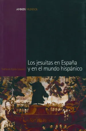 Los Jesuitas en España y en el Mundo Hispanico