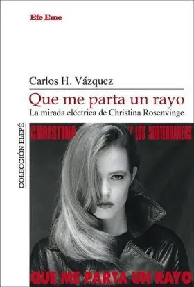 Que me Parta un Rayo. La Mirada Eléctrica de Christina Rosenvinge