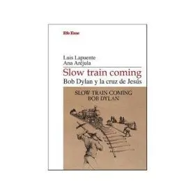 Slow Train Coming. Bod Dylan y la Cruz de Jesus