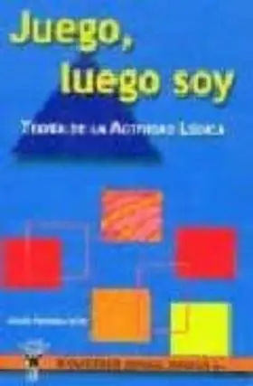 Juego, Luego Soy. Teoria Actividad Ludica
