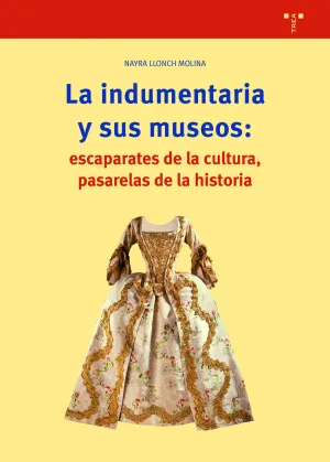 La Indumentaria y Sus Museos: Escaparates de la Cu