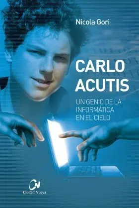Carlo Acutis. Un Genio de la Informatica en el Cie