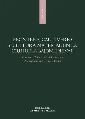 Frontera, Cautiverio y Cultura Material en la Orihuela Bajomedieval