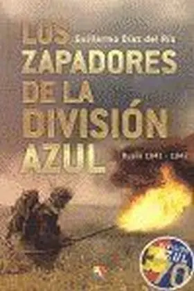 Zapadores de la Division Azul. Rusia 1941-1942 (Ac