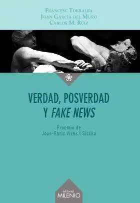 Verdad, Posverdad y <I>Fake News</I>