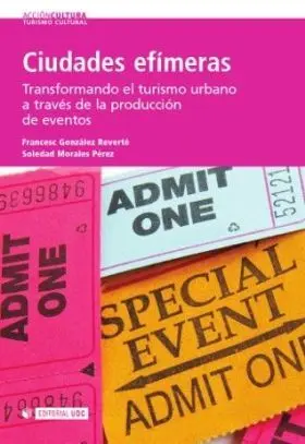 Ciudades Efimeras. Transformando el Turismo Urbano