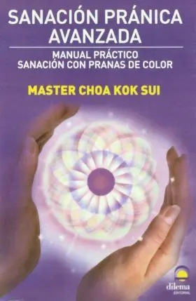 Sanacion Pranica Avanzada. manual Practico