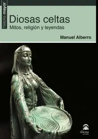 Diosas Celtas. Mitos, Religion y Leyendas