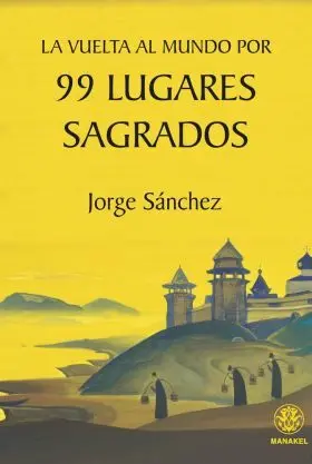 Vuelta Al Mundo por 99 Lugares Sagrados