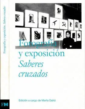 Fotografía y Exposición. Saberes Cruzados