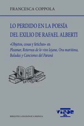 Lo Perdido en la Poesía del Exilio de Rafael Alberti