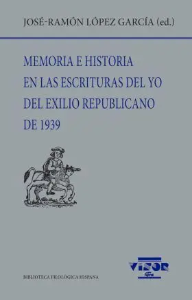 Memoria e Historia en las Escrituras del yo del Exilio Republicano de 1939