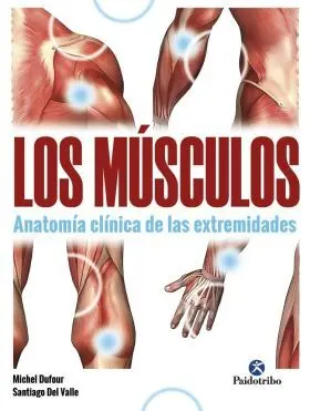 Musculos, los. Anatomia Clinica de las Extremidade