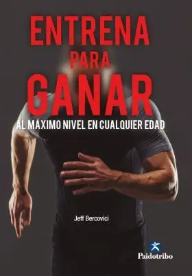 Entrena para Ganar. Al Máximo Nivel a Cualquier Edad