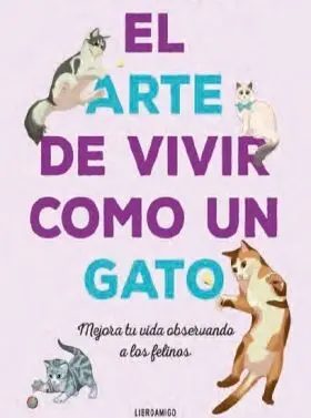 Arte de Vivir Como un Gato, el