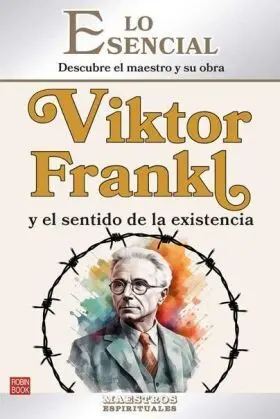 Viktor Frankl y el Sentido de la Existencia
