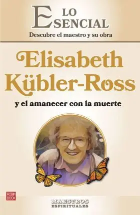 Elisabeth Kubler-Ross y el Amanecer con la Muerte