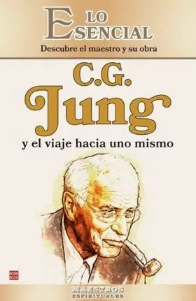 C G Jung y el Viaje Hacia Uno Mismo