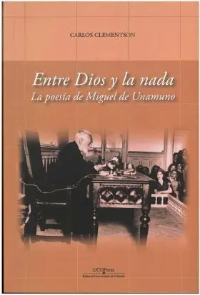 Entre Dios y la Nada. La Poesía de Miguel de Unamuno