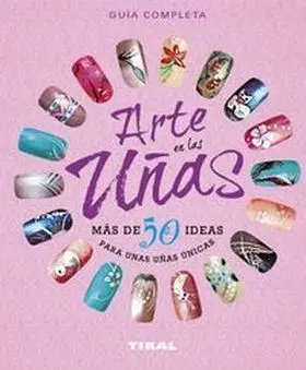 Arte en las Uñas, Mas de 50 Ideas para unas Uñas u