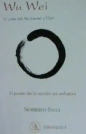 Wu Wei. El Arte del no Hacer y Fluir