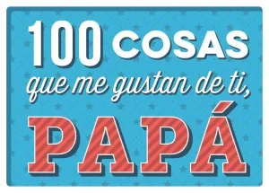 100 Cosas que me Gustan de Ti, Papa