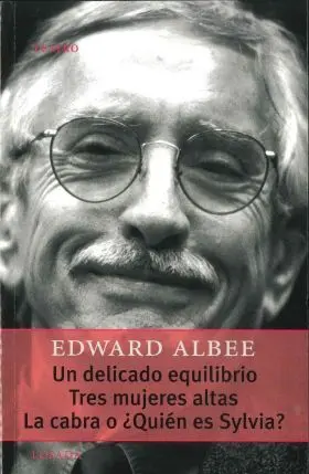 Un Delicado Equilibrio/Tres Mujeres Altas/La Cabra