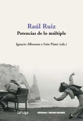 Raul Ruiz. Potencias de lo Multiple