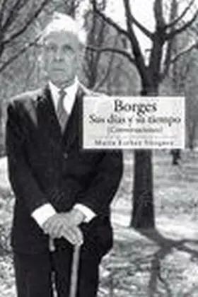 Borges, Sus Dias y Su Tiempo