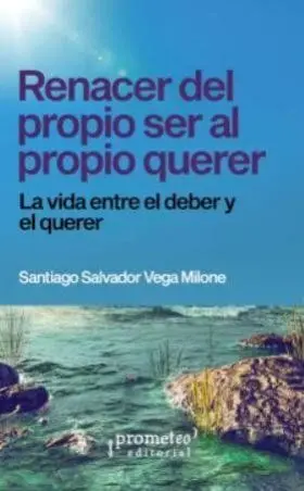 Renacer del Propio Ser Al Propio Querer