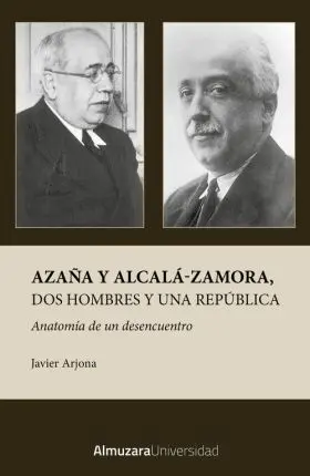 Azaña y Alcala-Zamora, Dos Hombres y una República