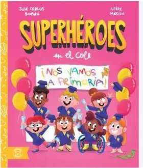 ¡Nos Vamos a Primaria! (Superhéroes en el Cole)