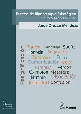 Escritos de Hipnoterapia Estrategica. Una Mirada Ericksoniana