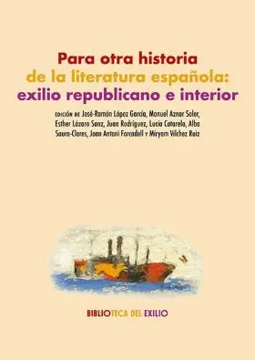 Para Otra Historia de la Literatura Española: Exilio Republicano e Interior