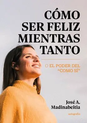 Cómo Ser Feliz Mientras Tanto
